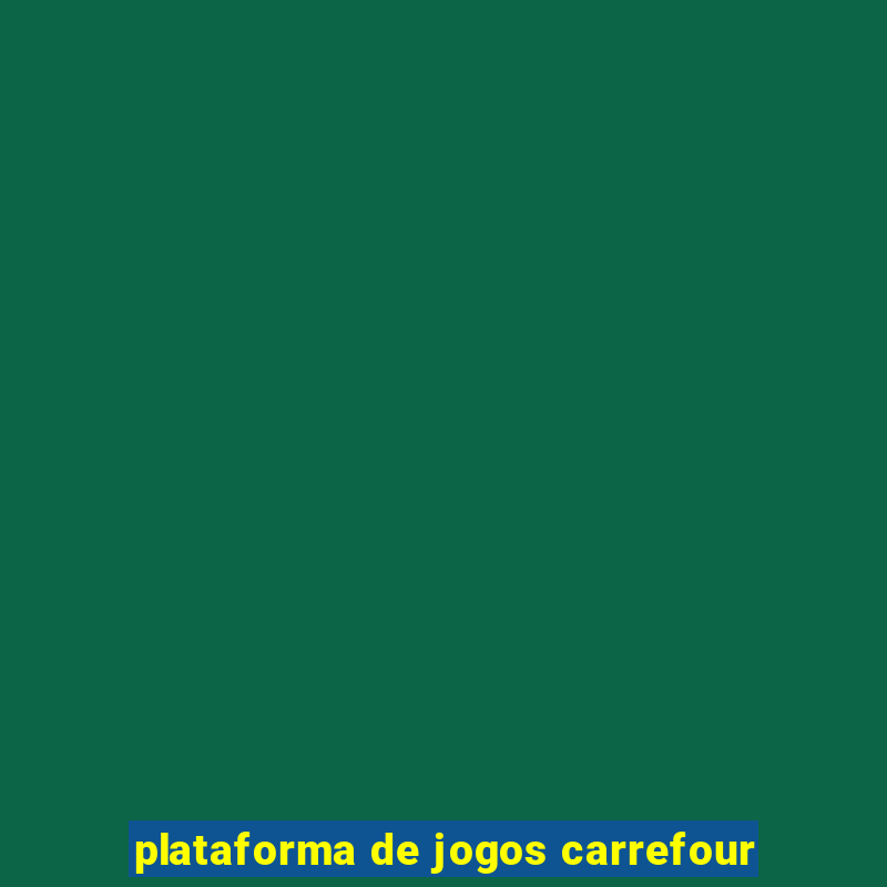 plataforma de jogos carrefour